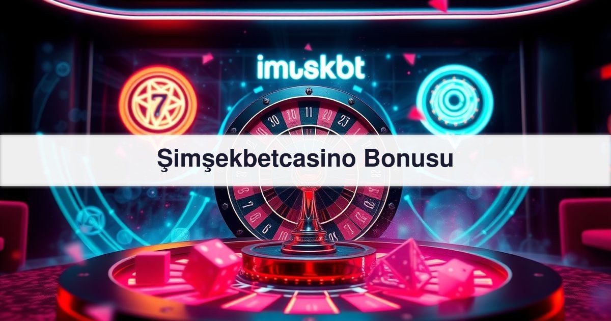 Şimşekbetcasino Bonusu
